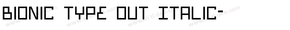 Bionic Type Out Italic字体转换